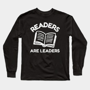 Readers are Leaders - Reading Teacher Long Sleeve T-Shirt